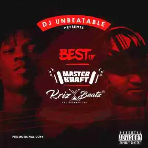 Dj Unbeatable - Masterkraft Vs. Krizbeatz Mixtape